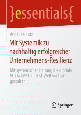 Mit Systemik zu nachhaltig erfolgreicher Unternehmens-Resilienz