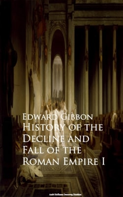 History of the Decline and Fall of the Roman Empire I