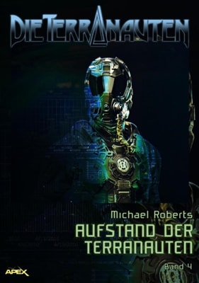 DIE TERRANAUTEN, Band 4: AUFSTAND DER TERRANAUTEN