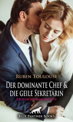 Der dominante Chef und die geile Sekretärin | Erotische Geschichte