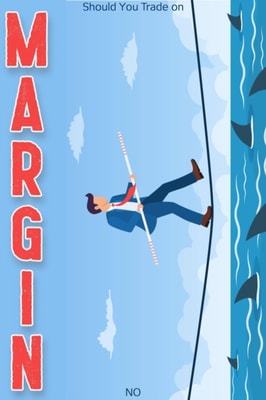 Should You Trade on Margin?: NO