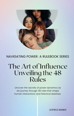 Art of Influence: Unveiling the 48 Rules