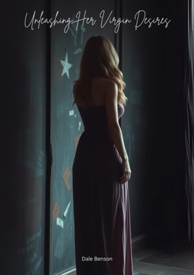 Unleashing Her Virgin Desires