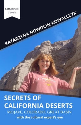 Secrets of California Deserts; Mojave, Colorado, Great Basin  with the cultural expert's eye