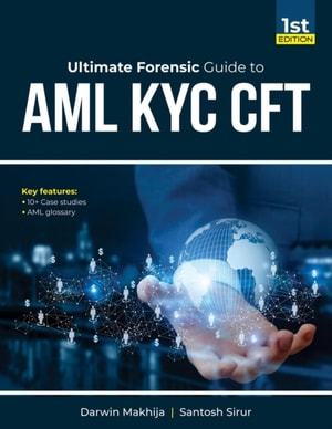 Ultimate Forensic Guide to AML KYC CFT