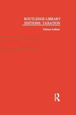 Routledge Library Editions: Taxation