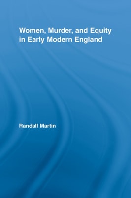 Women, Murder, and Equity in Early Modern England