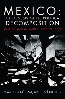 Mexico: the Genesis of Its Political Decomposition
