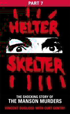 Helter Skelter: Part Seven of the Shocking Manson Murders