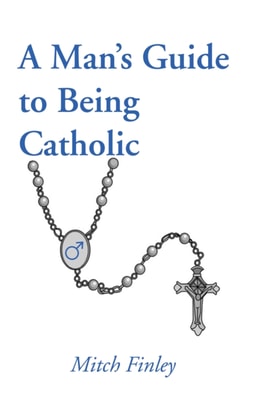 Man's Guide to Being Catholic
