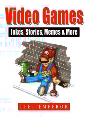 Video Games Jokes, Stories, Memes & More