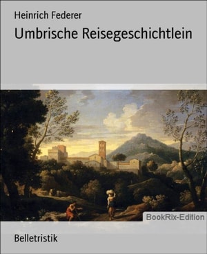 Umbrische Reisegeschichtlein