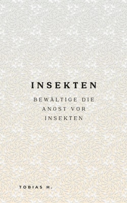 Insekten - bewältige die Angst vor Insekten