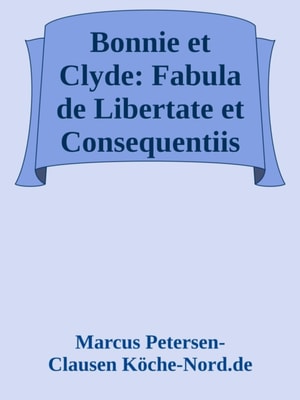 Bonnie et Clyde: Fabula de Libertate et Consequentiis