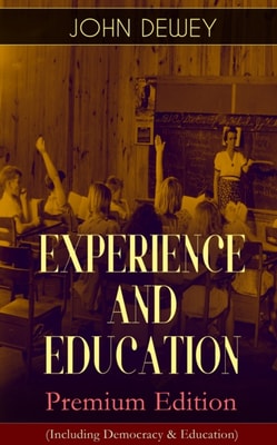 EXPERIENCE AND EDUCATION - Premium Edition (Including Democracy & Education)