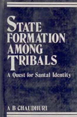 State Formation Among Tribals A Quest for Santal Ide