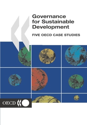 Governance for Sustainable Development Five OECD Case Studies