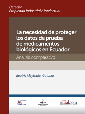 La necesidad de proteger los datos de prueba de medicamentos biologicos en Ecuador