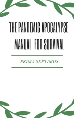 Pandemic Apocalypse Manual for Survival