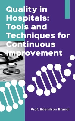 Quality in Hospitals: Tools and Techniques for Continuous Improvement