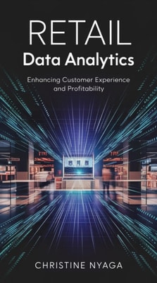 Retail Data Analytics: Enhancing Customer Experience and Profitability
