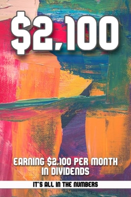Earning $2,100 Per Month in Dividends: It's All in the Numbers