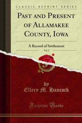 Past and Present of Allamakee County, Iowa