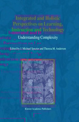 Integrated and Holistic Perspectives on Learning, Instruction and Technology