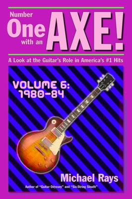 Number One with an Axe! A Look at the Guitar's Role in America's #1 Hits, Volume 6, 1980-84
