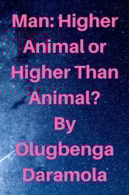 Man: Higher Animal or Higher than Animal?