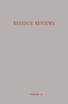 Residue Reviews Residues of Pesticides and other Foreign Chemicals in Foods and Feeds / Ruckstands-Berichte Ruckstande von Pesticiden und Anderen Fremdstoffen in Nahrungs- und Futtermitteln