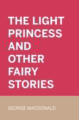 Light Princess and Other Fairy Stories