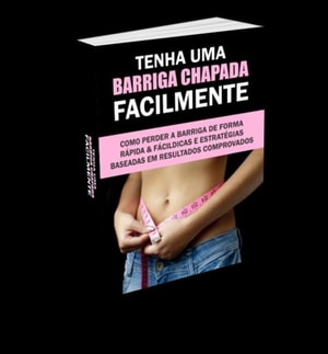 TENHA UMA BARRIGA CHAPADA FACILMENTE