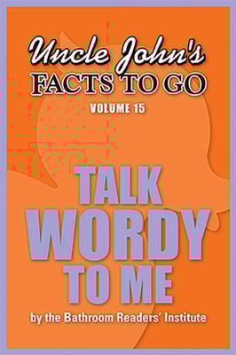 Uncle John's Facts to Go Talk Wordy To Me
