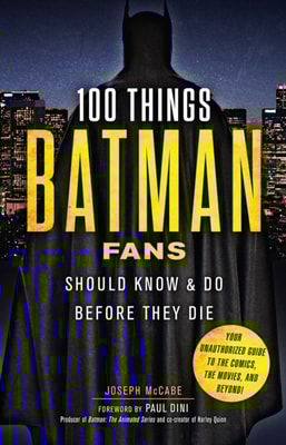 100 Things Batman Fans Should Know &amp; Do Before They Die
