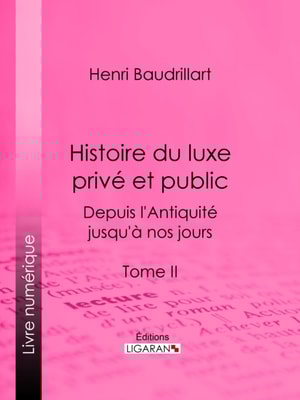 Histoire du luxe privé et public depuis l'Antiquité jusqu'à nos jours