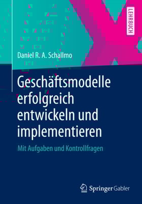 Geschäftsmodelle erfolgreich entwickeln und implementieren