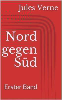 Nord gegen Sud. Erster Band