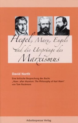 Hegel, Marx, Engels und die Ursprünge des Marxismus