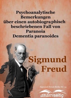 Psychoanalytische Bemerkungen über einen autobiographisch beschriebenen Fall von Paranoia Dementia paranoides