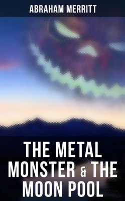 Metal Monster & The Moon Pool