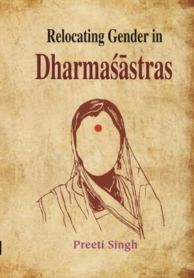 Relocating Gender in Dharmasastras