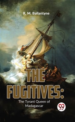 Fugitives: The Tyrant Queen Of Madagascar