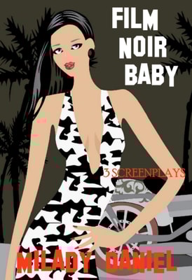 Film Noir Baby: 3 Screenplays