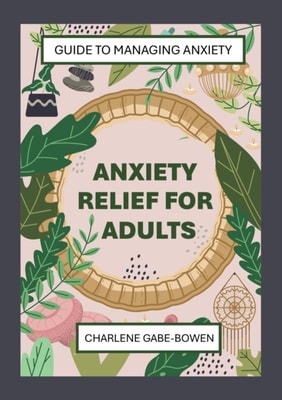 Anxiety Relief for Adults: Managing Anxiety Naturally
