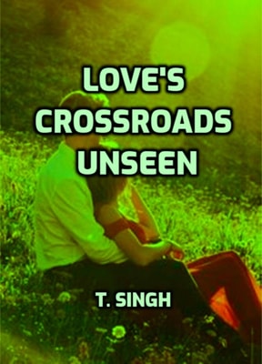 Love's Crossroads Unseen