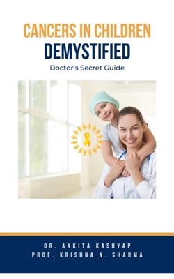 Cancers In Children Demystified: Doctor's Secret Guide
