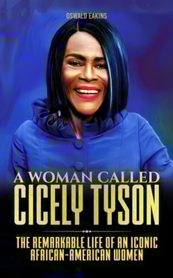 Woman Called Cicely Tyson: The Remarkable Life of an Iconic African-American Women