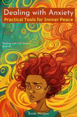 Dealing with Anxiety: Practical Tools for Inner Peace