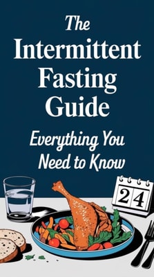 Intermittent Fasting Guide Everything You Need to Know
